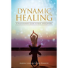 Dynamic Healing: A Practitioner's Guide to Reiki Applications