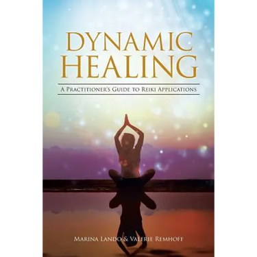 Dynamic Healing: A Practitioner's Guide to Reiki Applications