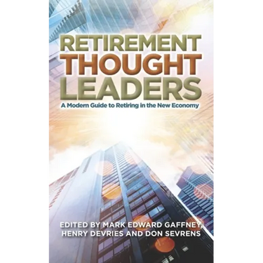 Retirement Thought Leaders: A Modern Guide To Retiring In The New Economy
