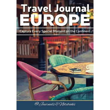 Travel Journal Europe: Capture Every Special Moment on the Continent
