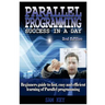 Parallel Programming Success in a Day: Beginners' Guide to Fast, Easy, and Efficient Learning of Parallel Programming