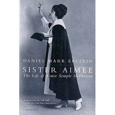Sister Aimee: The Life of Aimee Semple McPherson
