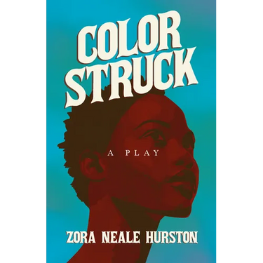 Color Struck - A Play: Including the Introductory Essay 'A Brief History of the Harlem Renaissance'