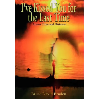 I've Kissed You for the Last Time: Across Time and Distance