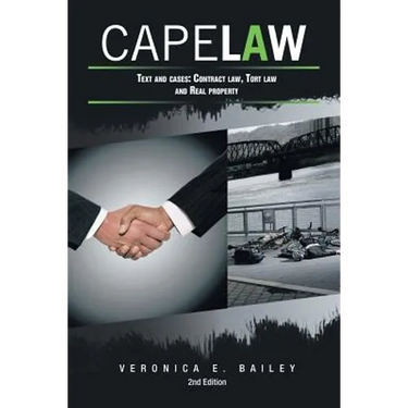 Cape Law: Text and cases: Contract law, Tort law and Real property