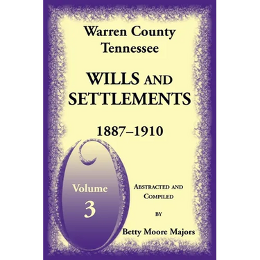 Warren County, Tennessee Wills and Settlements Volume 3, 1887-1910