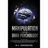 Manipulation and Dark Psychology: 2 Manuscripts - How to Analyze People and Influence Them to Do Anything You Want ... NLP, and Dark Cognitive Behavio