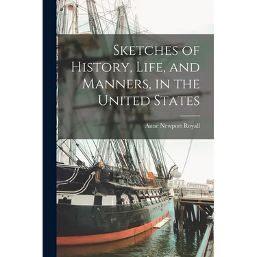 Sketches of History, Life, and Manners, in the United States