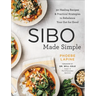 Sibo Made Simple: 90 Healing Recipes and Practical Strategies to Rebalance Your Gut for Good