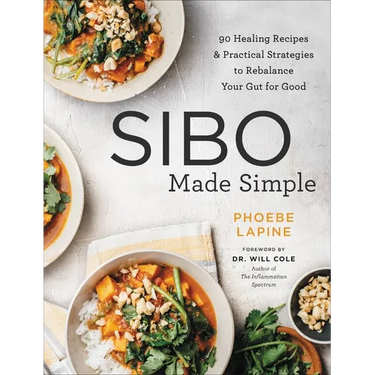 Sibo Made Simple: 90 Healing Recipes and Practical Strategies to Rebalance Your Gut for Good