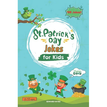 105 St Patricks Day Jokes: : A Pot of Laughs for the Luckiest Day of the Year!