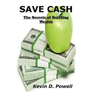 Save Cash: The Secrets of Building Wealth