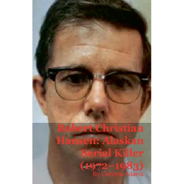 Robert Christian Hansen: Alaskan Serial Killer (1972-1983)