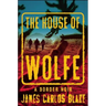 The House of Wolfe: A Border Noir