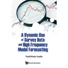 Dynamic Use of Survey Data & High Frequency Model Forecast