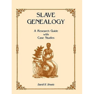 Slave Genealogy: A Research Guide with Case Studies