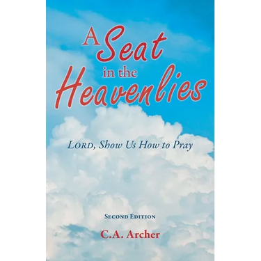 A Seat in the Heavenlies: Lord, Show Us How to Pray