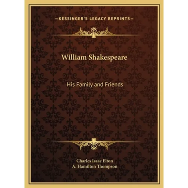 William Shakespeare: His Family and Friends