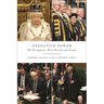 Executive Power: The Prerogative, Past, Present and Future