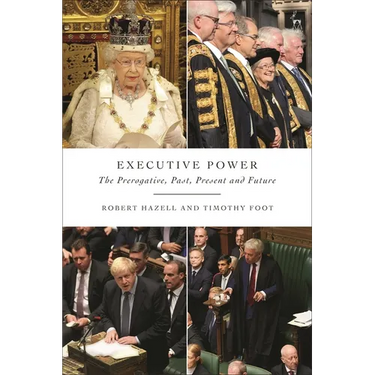 Executive Power: The Prerogative, Past, Present and Future