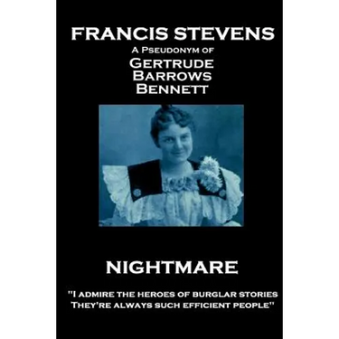 Francis Stevens - Nightmare: "I admire the heroes of burglar stories. They're always such efficient people"