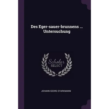 Des Eger-sauer-brunnens ... Untersuchung
