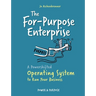 The For-Purpose Enterprise: A Powershifted Operating System to Run Your Business