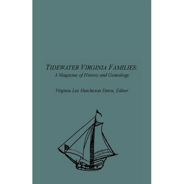 Tidewater Virginia Families: A Magazine of History and Genealogy, Volume 1, May 1992-Feb 1993