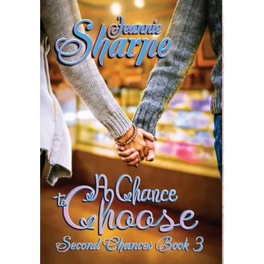 A Chance to Choose: A Second Chances Novel