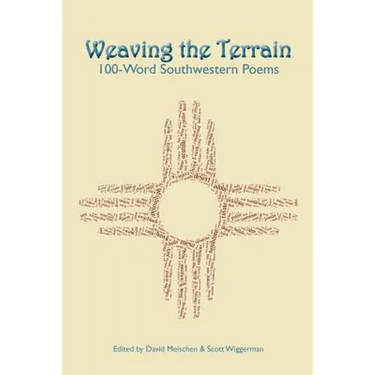 Weaving the Terrain: 100-Word Southwestern Poems