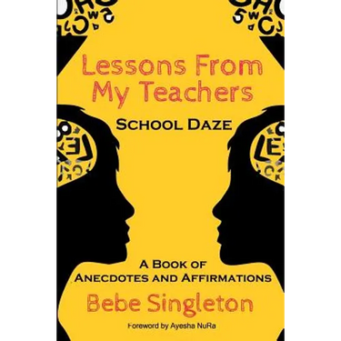 Lessons From My Teachers: School DAZE: A Book of Anecdotes & Affirmations