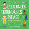 Eyes, Knees, Boundaries, Please!: My First Book about Private Parts and Consent
