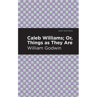 Caleb Williams; Or, Things as They Are