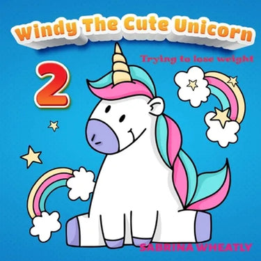 Windy The Cute Unicorn 2: Trying to lose weight- Unicorn Before Sleep Story Book for kids age 2-6 years old - Gifts for girls