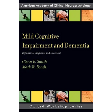 Mild Cognitive Impairment and Dementia: Definitions, Diagnosis, and Treatment