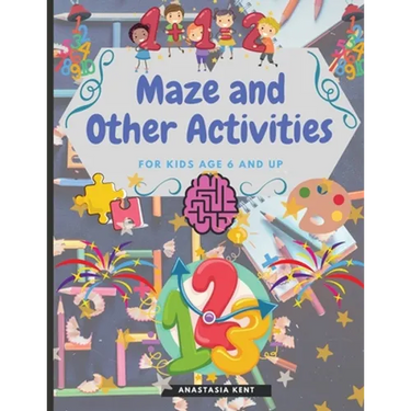 Maze and Other Activities for Kids Age 6 and Up: Fun Activity Book with Lots of Brain Challenging Games