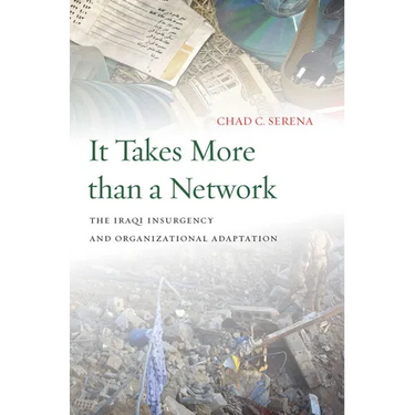 It Takes More Than a Network: The Iraqi Insurgency and Organizational Adaptation