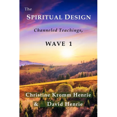 The Spiritual Design: Channeled Teachings, Wave 1