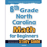 6th Grade North Carolina Math for Beginners: Standardized Testing and Home School Study Guide
