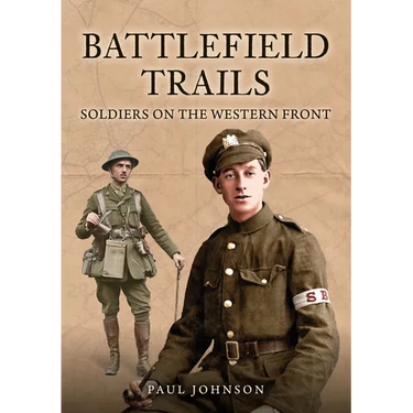 Battlefield Trails: Soldiers on the Western Front