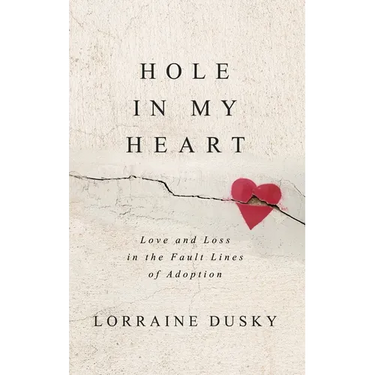 Hole in My Heart: Love and Loss in the Fault Lines of Adoption