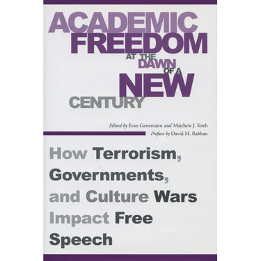 Academic Freedom at the Dawn of a New Century: How Terrorism, Governments, and Culture Wars Impact Free Speech