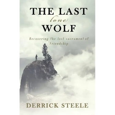 The Last Lone Wolf: Recovering the Lost Sacrament of Friendship
