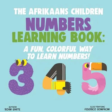 The Afrikaans Children Numbers Learning Book: A Fun, Colorful Way to Learn Numbers!