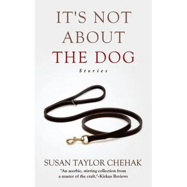 It's Not About The Dog: Stories