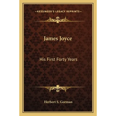 James Joyce: His First Forty Years