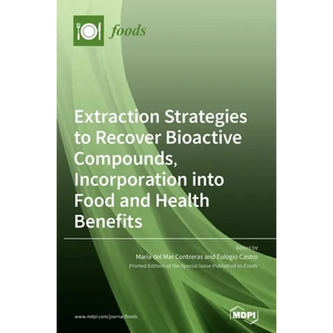 Extraction Strategies to Recover Bioactive Compounds, Incorporation into Food and Health Benefits