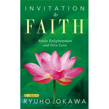 Invitation to Faith: Attain Enlightenment and Give Love