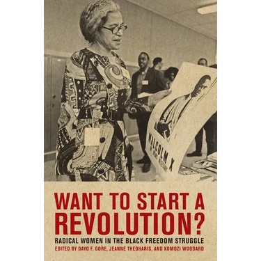 Want to Start a Revolution?: Radical Women in the Black Freedom Struggle