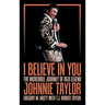 I Believe in You: The Incredible Journey of R&B Legend Johnnie Taylor